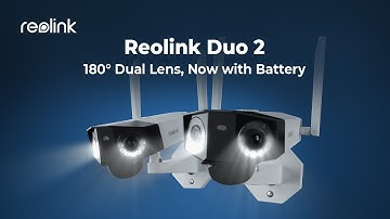 180° Dual-Lens Camera Is Now Wire-Free with Battery - Reolink Duo 2 & Duo 2 LTE
