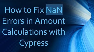 How to Fix NaN Errors in Amount Calculations with Cypress