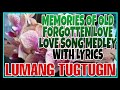 LUMANG TUGTUGIN ❤ MEMORIES OF OLD FORGOTTEN LOVE - LOVE SONG MEDLEY WITH LYRICS