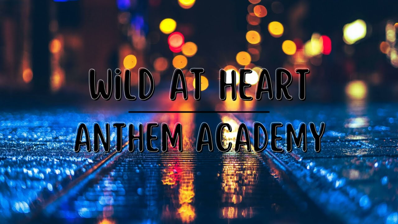 Wild At Heart - Anthem Academy | Sub. Español