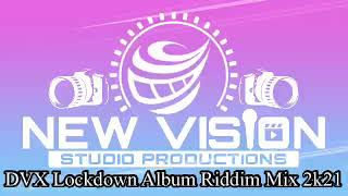 DVX Lockdown Riddim Mix 2k21||NewVisionStudio||