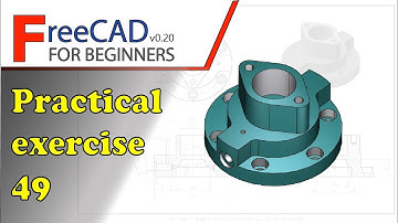 FreeCAD Beginners tutorial: practical exercise 49 - studycadcam