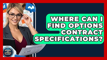 Where Can I Find Options Contract Specifications? - Stock and Options Playbook