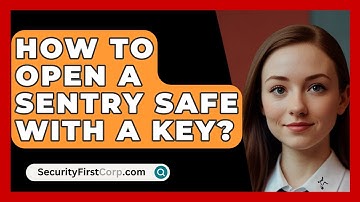 How To Open A Sentry Safe With A Key? - SecurityFirstCorp.com