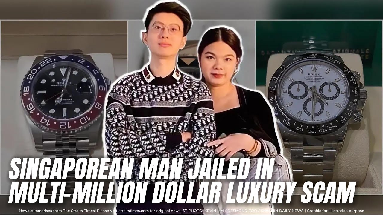 Singaporean Man Jailed in Multi-Million Dollar Luxury Scam - YouTube
