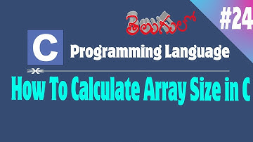 C Programming Language In Telugu | C in Telugu | size of arrays