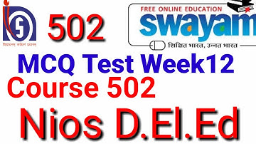 Swayam mcq test course 502 week 12 for nios d.el.ed teachers