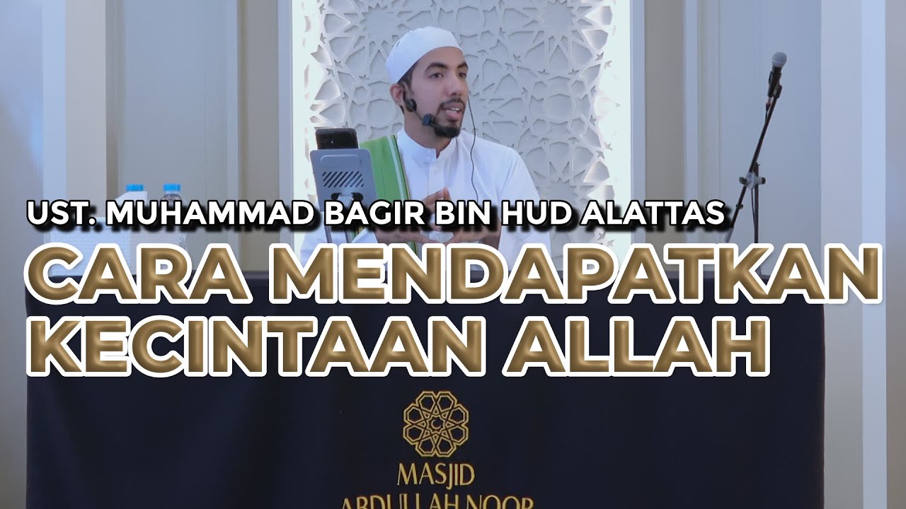 Cara Mendapatkan Kecintaan Allah | Ust. Muhammad Bagir Bin Hud Alattas