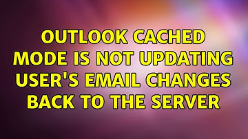Outlook Cached mode is not updating user