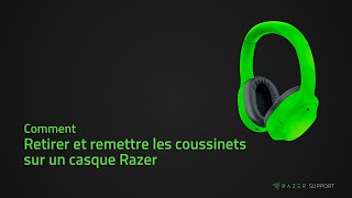 Comment retirer et remettre les coussinets sur un casque Razer