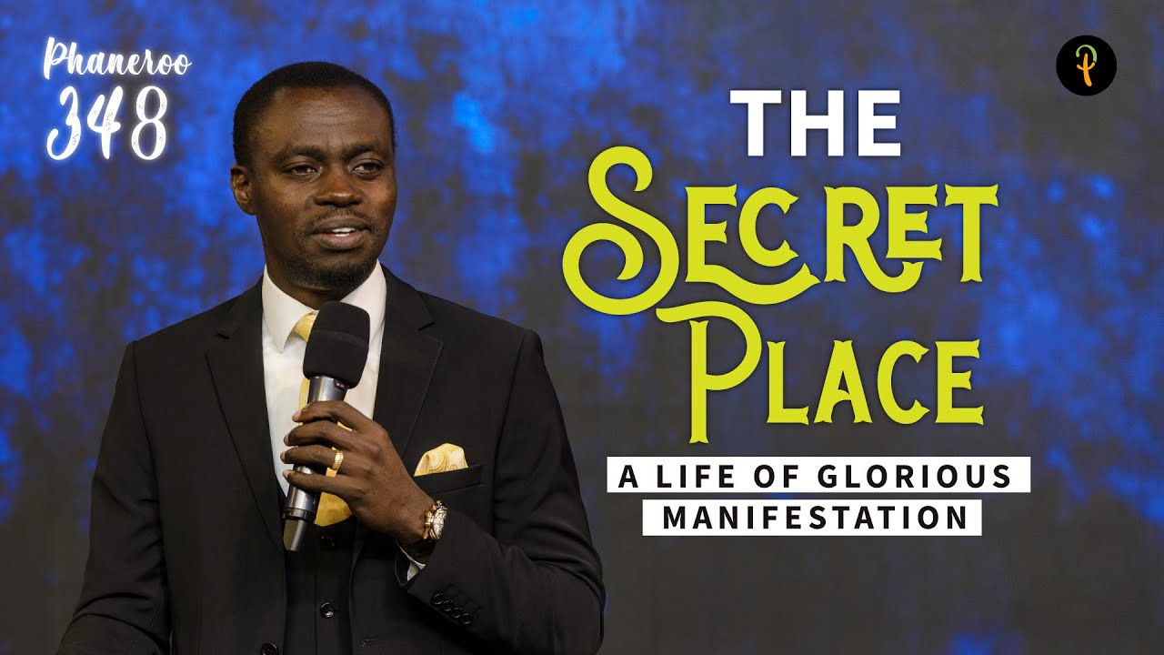 The Secret Place — A Life Of Glorious Manifestation | Phaneroo Service 348 | Apostle Grace Lubega