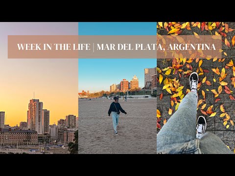 Week in the life | Mar del Plata, Argentina