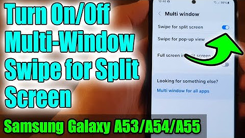 📱 How to Turn On/Off Multi-Window Swipe for Split Screen on Galaxy A53/A54/A55 ✨