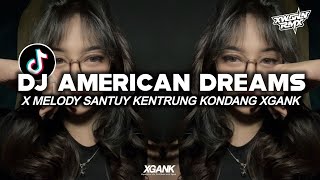 DJ AMERICAN DREAMS X MELODY SANTUY KENTRUNG KONDANG XGANK VIRAL FYP TIKTOK 2025!!