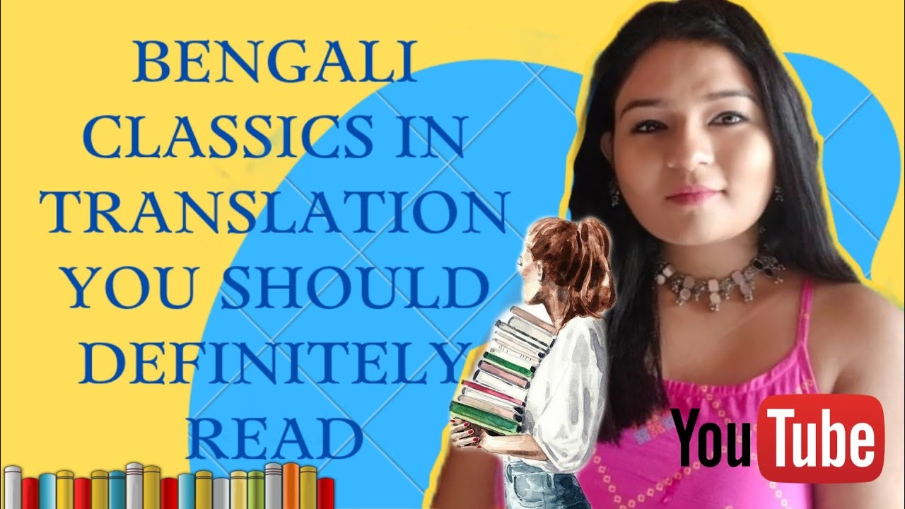 Bengali Classics in Translation You Should Definitely Read YouTube
