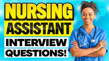 NURSING ASSISTANT INTERVIEW QUESTIONS & ANSWERS! (How to PREPARE for a NURSING ASSISTANT INTERVIEW!)