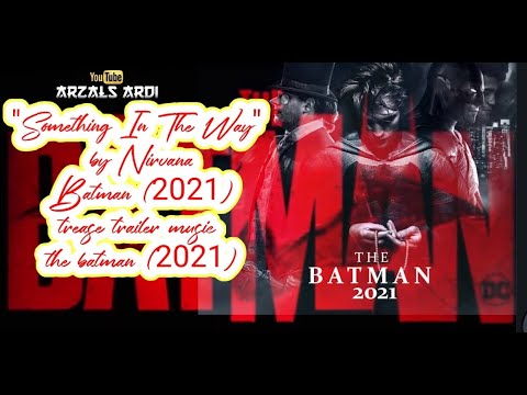 Something-In-The-Way---The-Batman-(2021)-teaser-trailer-music