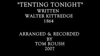 TENTING TONIGHT -1864   Performed by Tom Roush chords