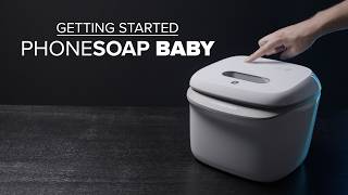 Getting Started - PhoneSoap Baby