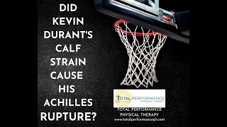 Did Kevin Durant's calf strain cause his Achilles rupture?