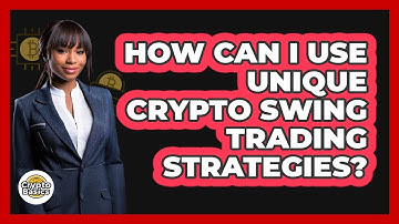 How Can I Use Unique Crypto Swing Trading Strategies? - CryptoBasics360.com