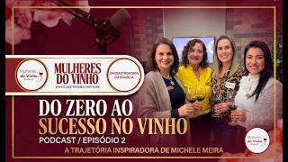 Do Zero ao Sucesso no Vinho: A Trajetória de Michelle Meira | Ep 02