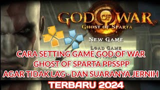 CARA SETTING GAME GOD OF WAR GHOST OF SPARTA PPSSPP ANDROID AGAR TIDAK LAG - DAN SUARANYA JERNIH