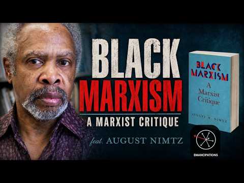 A Marxist Critique of "Black Marxism" (feat. August Nimtz)
