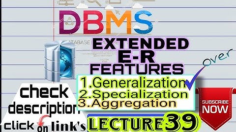 L-39 | DBMS | Extended E-R MODEL | 1.Generalization | 2. Specialization | 3.Aggregation |