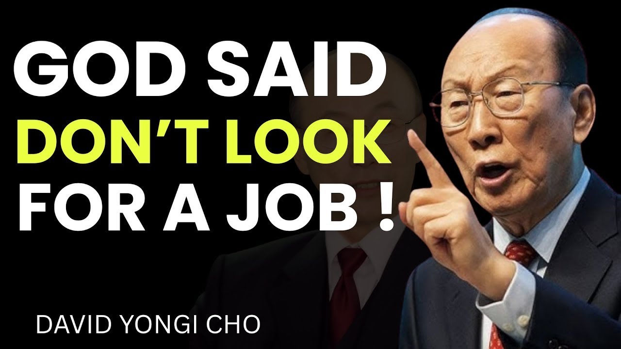 Stop Searching for a Job | God Has a Bigger Plan | David Yonggi Cho 