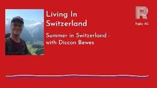 Living in Switzerland - Summer in Switzerland, with Diccon Bewes