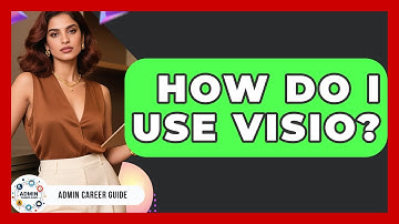 How Do I Use Visio? - Admin Career Guide