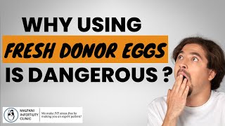 Why using fresh donor eggs is dangerous ? | IVF Treatment | IVF Tips