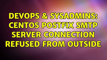 DevOps & SysAdmins: CentOS postfix smtp server connection refused from outside