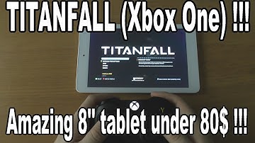 1# Titanfall (Xbox One) test tablet Cube iwork8 - Xbox One streaming - Amazing 8