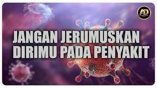 JANGAN JERUMUSKAN DIRIMU PADA PENYAKIT
