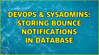 DevOps & SysAdmins: storing bounce notifications in database
