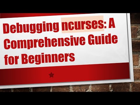 Debugging ncurses: A Comprehensive Guide for Beginners