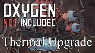 Oxygen Not Included Thermal Upgrade LP6