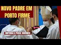POSSE CANÔNICA - Novo Padre em Porto Firme mg