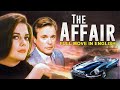 THE AFFAIR - Full Movie In English | Hollywood Movies | Hollywood Romantic Movies | Romantic Movie