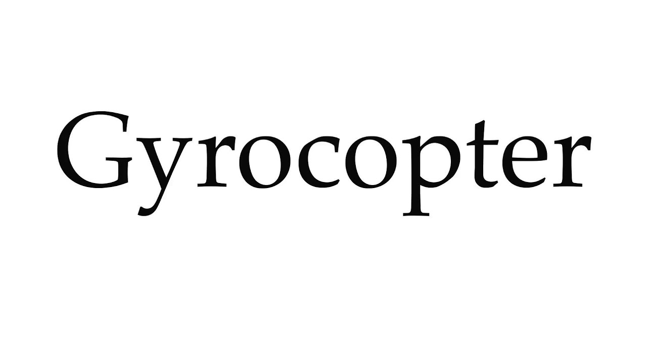 How to Pronounce Gyrocopter - YouTube