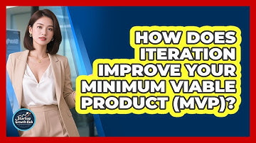 How Does Iteration Improve Your Minimum Viable Product (MVP)? - The Startup Growth Hub