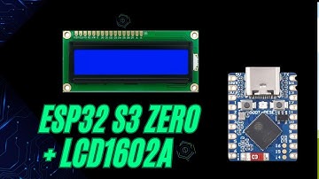 ESP32 S3 ZERO + LCD1602. Guia detallada
