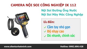 Camera Nội Soi Công Nghiệp IK 112 - Nội Soi Đường Ống Nước, Máy Móc Xe Ô Tô