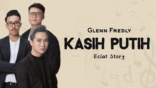 Glenn Fredly - Kasih Putih | cover by Eclat Story |🎶🌹