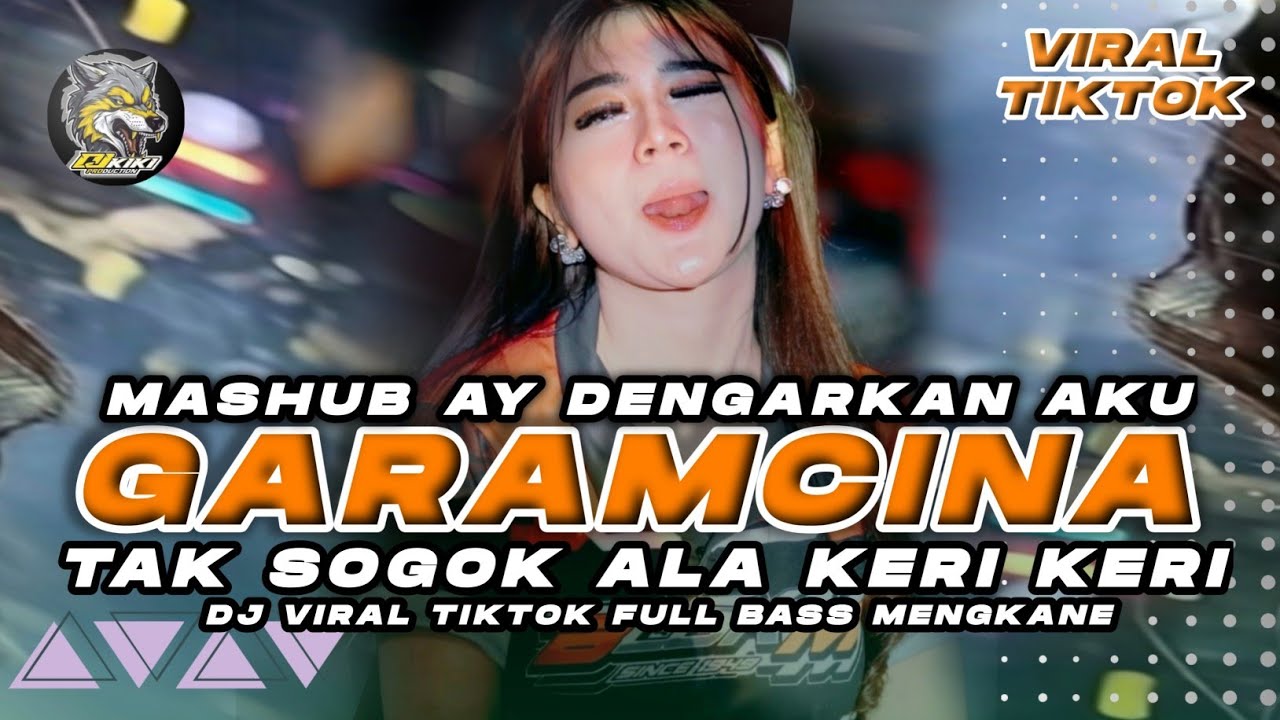DJ GARAM CINA MASHUB AY DENGARKAN AKU TAK SOGOK ALA KERI KERI FULL BASS HOREG MENGKANE 2026