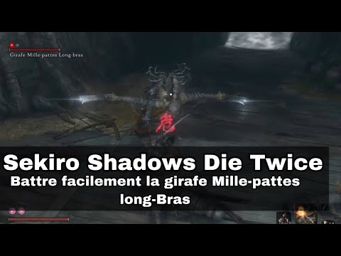 [TUTO] SEKIRO SHADOWS DIE TWICE - BATTRE TRES FACILEMENT GIRAFE MILLE-PATTES LONG-BRAS