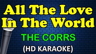 All The Love In The World - The Corrs Hd Karaoke