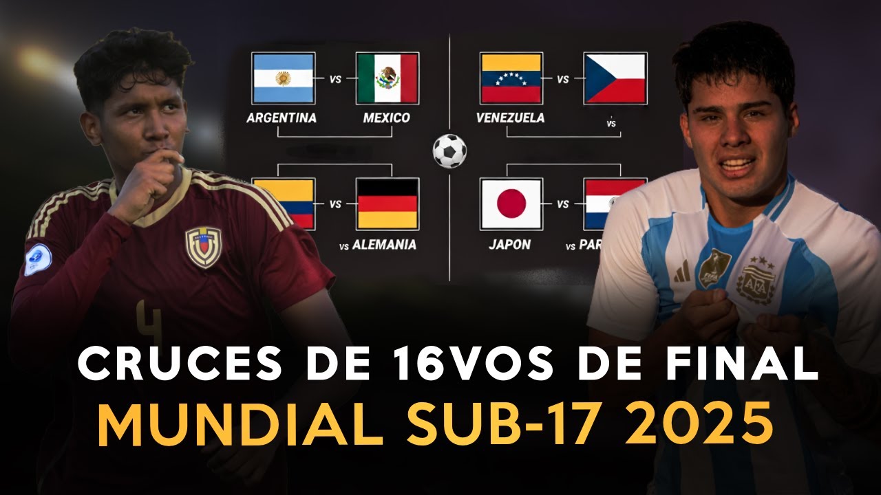 LLAVES DE 16VOS DE FINAL | MUNDIAL SUB-17 2025